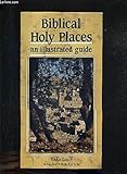 Biblical Holy Places an Illustrated Guide by 