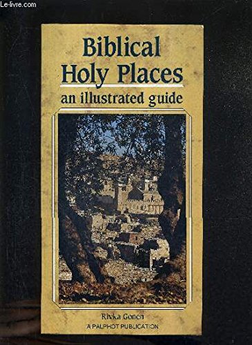 Biblical Holy Places an Illustrated Guide by Gonen Rivka (Paperback)
