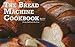 The Bread Machine Cookbook by