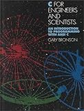 C for Engineers and Scientists: An Introduction to Programming With ANSI C by Gary J. Bronson (1993- by