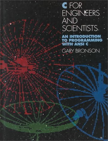 C for Engineers and Scientists: An Introduction to Programming With ANSI C by Gary J. Bronson (1993- by (Mass Market Paperback)