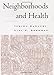 Neighborhoods and Health