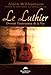 Le luthier : Devenir l'instrument de la vie by 