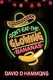 Don't Eat the Glowing Bananas