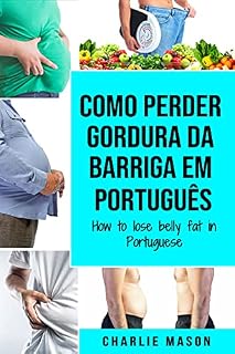 Livro Como perder gordura da barriga Em português/ How to lose belly fat in Portuguese: um guia completo para perder peso e ter uma barriga lisa