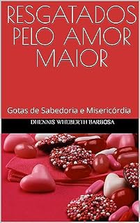 Livro RESGATADOS PELO AMOR MAIOR: Gotas de Sabedoria e Misericórdia