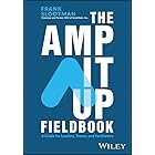 The Amp It Up Fieldbook: A Guide for Leaders, Teams, and Facilitators