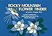 Rocky Mountain Flower Finder: A Guide to the Wildflowers Found Below Tree Line in the Rocky Mountains