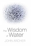 The Wisdom of Water by John Archer