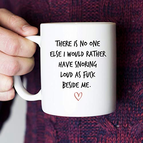 There is No One Else I Would Rather Have Snoring Funny Coffee Mug - 11 oz Tea Cup White