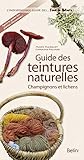 Guide des teintures naturelles : Champignons et lichens by 
