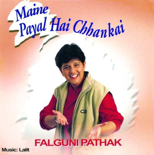 Falguni Pathak - Maine Payal Hai Chhankai - Zortam Music