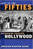 "Lost in the Fifties Recovering Phantom Hollywood" av Wheeler Winston Dixon
