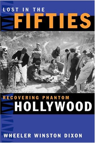 "Lost in the Fifties - Recovering Phantom Hollywood" av Wheeler Winston Dixon