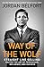 Way of the Wolf: Straight Line Selling: Master the Art of Persuasion, Influence, and Success - Book by Jordan Belfort