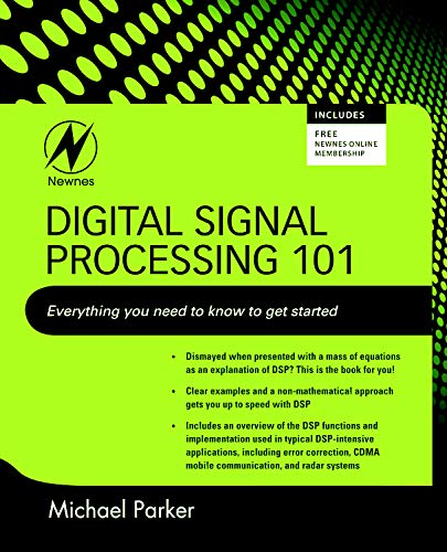 Digital Signal Processing 101: Everything You Need to Know to Get Started by Michael Parker