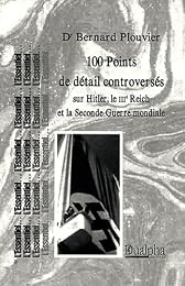 100 points de détail controversés sur Hitler, le IIIe Reich et la Seconde guerre mondiale