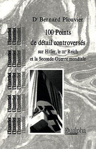100 points de détail controversés sur Hitler, le IIIe Reich et la Seconde guerre mondiale