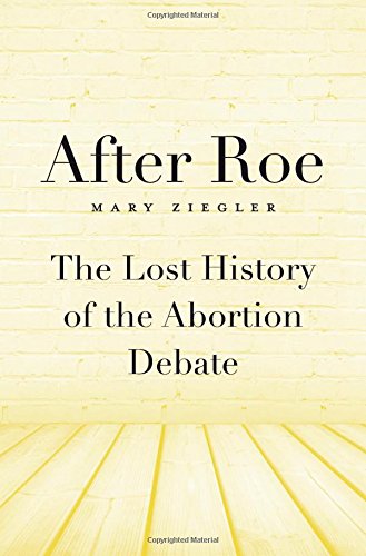 Download After Roe: The Lost History of the Abortion Debate
