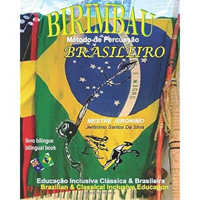 BIRIMBAU BRASILEIRO M�todo de Percuss�o: Brazilian & Classical Inclusive Education - Educa��o Inclusiva Cl�ssica & Brasileira