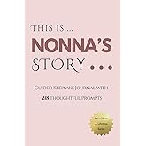 Nonna's Story - Once Upon a Lifetime: Keepsake Journal with 218 Thoughtful Guided Prompts