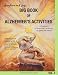 Sunshine and Joy's Big Book of Alzheimer's Activities (Volume One) by 