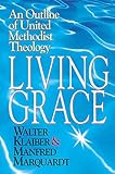 Living Grace: An Outline of United Methodist Theology by 
