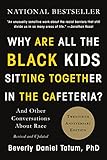 Why Are All the Black Kids Sitting Together in the Cafeteria?: And Other Conversations About Race