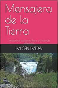 Mensajera De La Tierra Carta Astral Del Planeta Tierra Y Una Tirada Terapeutica Spanish Edition 9781983101687 Sepulveda Ivi Books Amazon Com