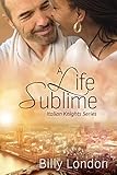 A Life Sublime (Italian Knights series Book 5)