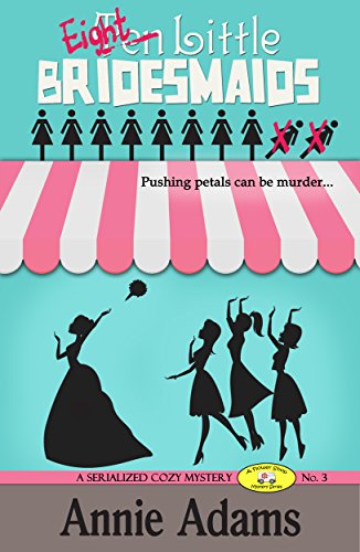 Ten Little Bridesmaids Serial Episode 3 (The Flower Shop Mystery Series)