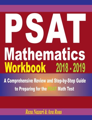 PSAT Mathematics Workbook 2018 - 2019: A Comprehensive Review and Step-By-Step Guide to Preparing for the PSAT Math