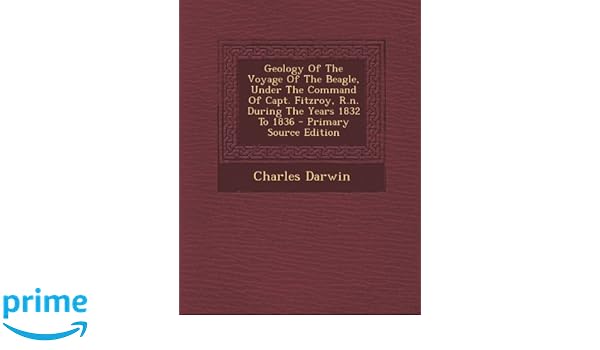 Geology Of The Voyage Of The Beagle Under The Command Of - 