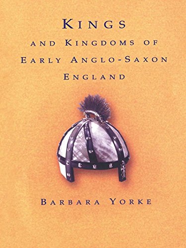 Kings and Kingdoms of Early Anglo-Saxon England by Barbara Yorke