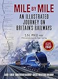 Mile by Mile: An Illustrated Journey On Britain's Railways as they were in 1947 by S. N. Pike, Peter Herring