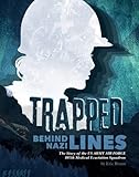 Trapped Behind Nazi Lines: The Story of the U.S. Army Air Force 807th Medical Evacuation Squadron (Encounter: Narrative Nonfiction Stories)