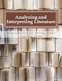 Analyzing and Interpreting Literature (Homeschooling for College Credit Learning Guide)