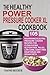 The Healthy Power Pressure Cooker XL Cookbook: 105 Nourishing Electric Pressure Cooker Recipes For Clean eating, Gluten free, Paleo, Low carb, Dairy free, Vegetarian And Vegan Diets