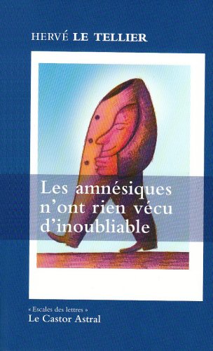 Les  amnésiques n'ont rien vécu d'inoubliable ou Mille réponses à la question : 
