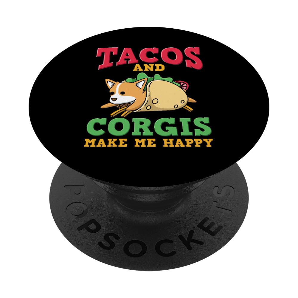 Tacos And Corgis Making Me Happy - Funny Corgi Dog PopSockets Swappable PopGrip