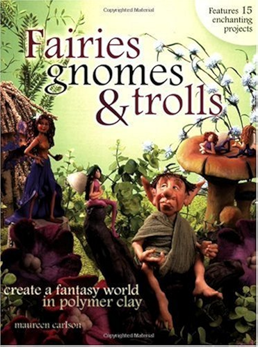 Download Fairies, Gnomes & Trolls: Create a Fantasy World in Polymer Clay (English Edition) PDF