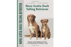Nova Scotia Duck Tolling Retriever: Special Rare-Breed Edition : A Comprehensive Owner's Guide