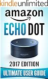 Amazon Echo Dot: The Ultimate Amazon Echo User Guide!