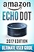 Amazon Echo Dot: The Ultimate Amazon Echo User Guide!