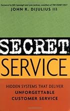 Secret Service: Hidden Systems That Deliver Unforgettable Customer Service