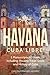 Havana: Cuba Libre! 2 Manuscripts in 1 Book, Including: Havana Travel Guide and History of Cuba (Volume 6) by Carlos Fernando Alvarez
