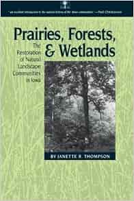 Prairies Forests And Wetlands The Restoration Of