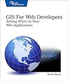 GIS for Web Developers: Adding 'Where' to Your Web Applications