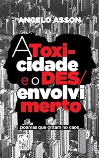 Livro A toxi-cidade e o des/envolvimento: Poemas que gritam no caos