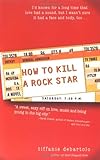 "How to Kill a Rock Star" av Tiffanie DeBartolo